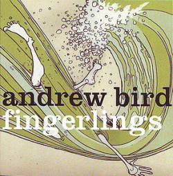 Andrew Bird : Fingerlings